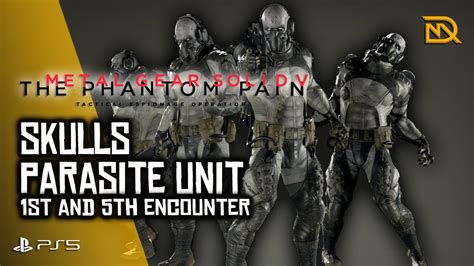 Metal Gear Solid V Skulls Parasite Unit 1st And 5th Encounters Youtube