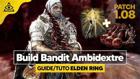 GUIDE TUTO ELDEN RING Le Bandit Ambidextre Un Des MEILLEUR BUILD