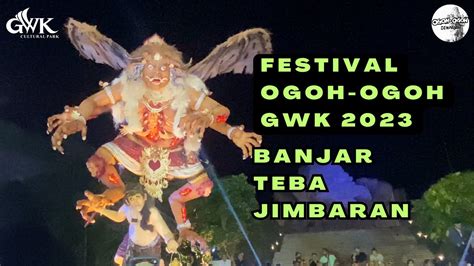 FESTIVAL OGOH OGOH GWK BALI BANJAR TEBA JIMBARAN YouTube