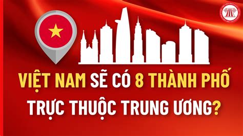 Việt Nam có bao nhiêu tỉnh có 3 thành phố Tìm hiểu chi tiết và phân tích