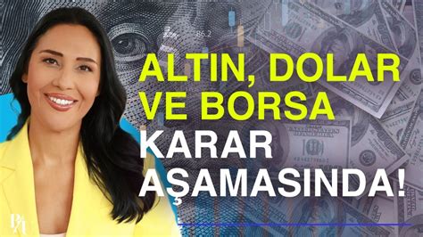 Altin Dolar Ve Borsa Karar A Amasinda Beste Uyan K Youtube