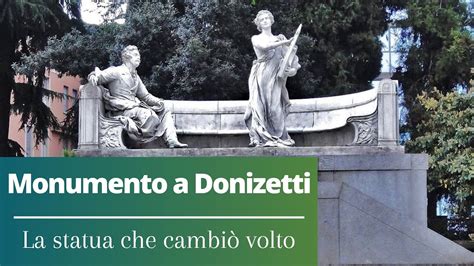 Monumento a Donizetti a Bergamo La statua che cambiò volto YouTube