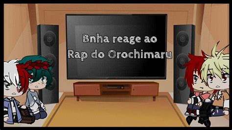 BNHA Reagindo Ao Rap Do Orochimaru Gacha Clube Yaio YouTube