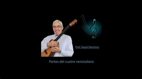 Partes Del Cuatro Venezolano Prof Ángel MartÍnez Youtube