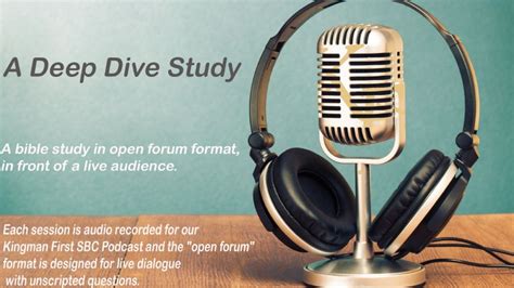 Deep Dive Study Podcast Episodes: Audio Only. | Kingman First SBC