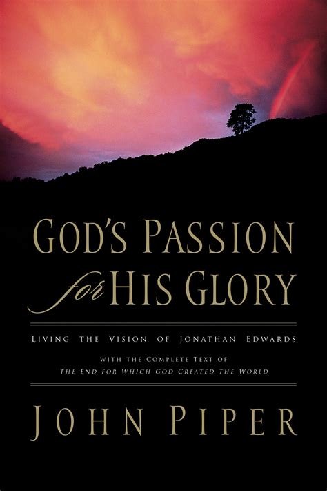 Gods Passion For His Glory By John Piper John Piper And Jonat For