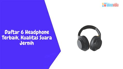 Daftar Headphone Terbaik Kualitas Suara Jernih Teknovidia