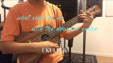 What Shall We Do With The Drunken Sailor Ukulele ） Youtube