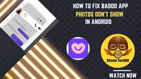 How To Fix Badoo App Photos Don T Show In Android After New Updates