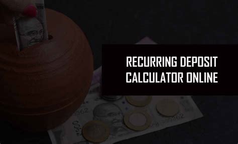 Rd Calculator To Calculate Recurring Deposit With Interest