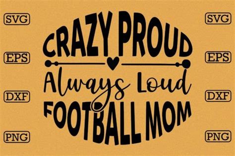 Crazy Proud Always Loud Football Mom Graphic By Mightypejes Creative