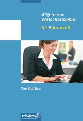 Allgemeine Wirtschaftslehre für Büroberufe von Eberhard May Hans J