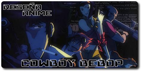 Reseña anime Cowboy Bebop Otaku Zone