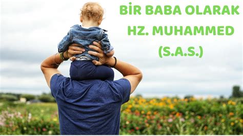 Bir Baba Olarak Hz Muhammed S A S Sinif D N K Lt R Ve Ahlak