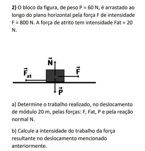 2 O bloco da figura de peso P 60 N é arrastado ao longo do plano