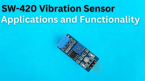 Sw 420 Vibration Sensor Applications And Functionality