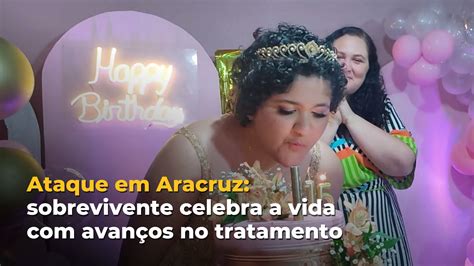 A Gazeta Ataque Em Aracruz Sobrevivente Celebra A Vida Com Avanços