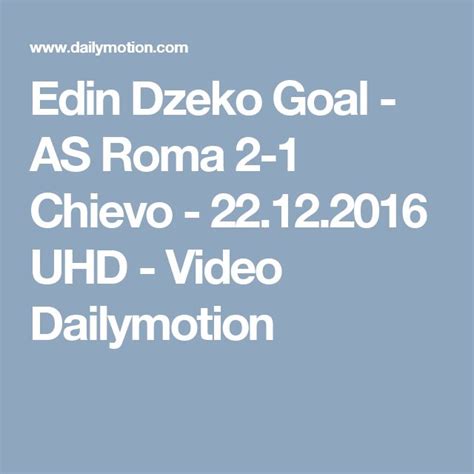 Edin Dzeko Goal AS Roma 2 1 Chievo 22 12 2016 UHD Video