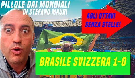 Brasile Svizzera 1 0 La Selecao Agli Ottavi Senza Stelle VIDEO