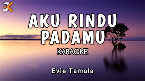 KARAOKE AKU RINDU PADAMU EVIE TAMALA COVER KORGPA50 YouTube