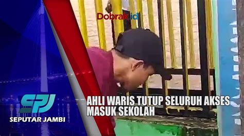 Polemik Sdn Ahli Waris Tutup Seluruh Akses Masuk Sekolah Youtube