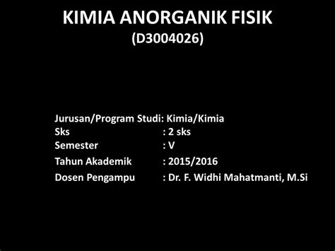 KIMIA ANORGANIK FISIK D Jurusan Program Studi Kimia Kimia Sks 2