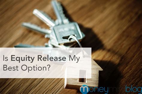 Is Equity Release My Best Option