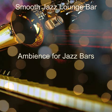 Astonishing Music For Jazz Lounge Bars Bossa Nova Música E Letra De