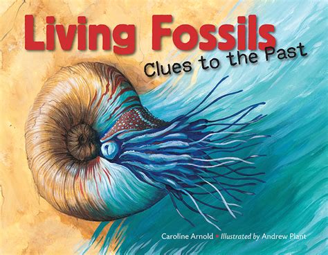 Living Fossils Clues To The Past Childrens Book Council