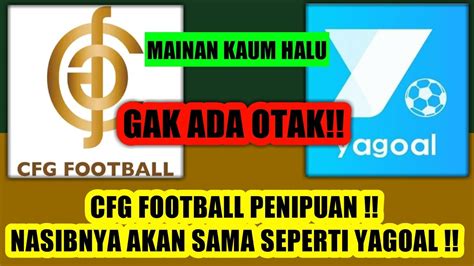 BONGKAR CFG Football Investasi Penipuan Dan Yagoal Scam Judi Bola