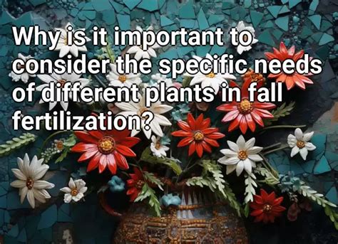 Why Is It Important To Consider The Specific Needs Of Different Plants