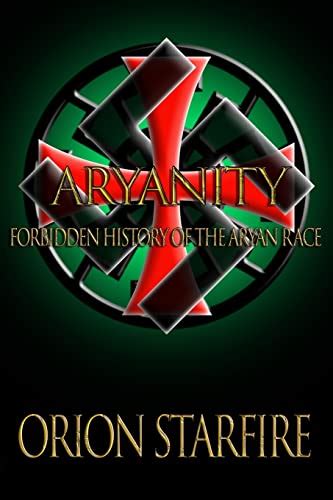 Aryanity Forbidden History Of The Aryan Race Starfire Orion