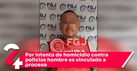 Por Intento De Homicidio Contra Policías Hombre Es Vinculado A Proceso