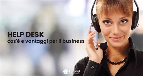 Help Desk cos è e quali vantaggi porta al tuo business Eurotel