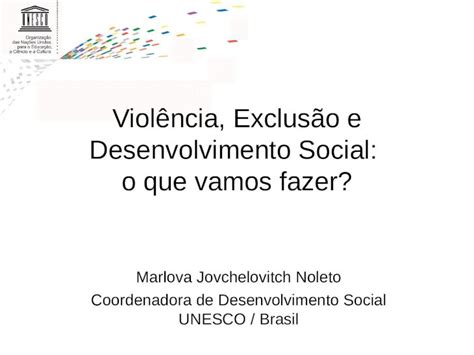 PPT Violência Exclusão e Desenvolvimento Social o que vamos fazer