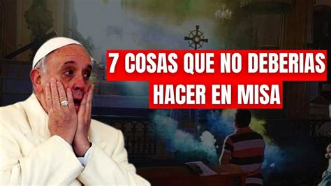 7 Cosas Que No Deberias Hacer En Misa Youtube