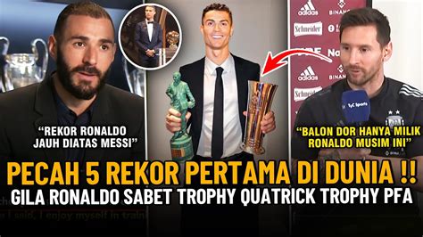 Ronaldo Sabet Trophy Quatrick Pfa Gilanya Cr Pecahkan Rekor