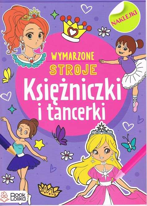 Ksi Niczki I Tancerki Koloruj I Naklejaj Opracowanie Zbiorowe