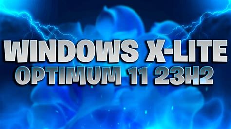 WINDOWS X LITE OPTIMUM 11 PRO 23H2 WINDOWS 11 LITE 23H2 YouTube