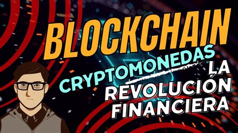 Blockchain y Criptomonedas La Revolución Financiera que Está