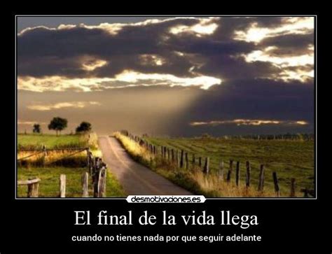el final de la vida llega desmotivaciones