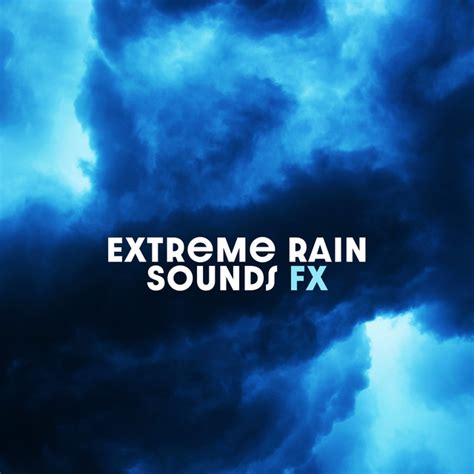 Extreme Rain Sounds Fx Album By Rain Sounds For Sleep Spotify