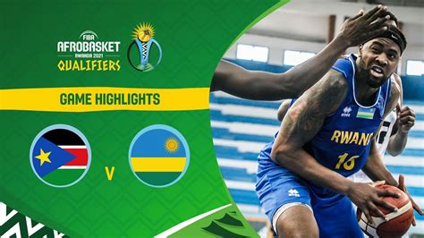 South Sudan Rwanda Highlights Fiba Afrobasket Qualifiers