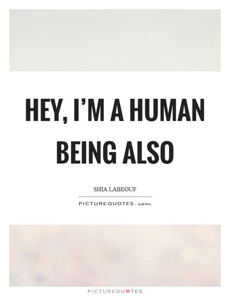 Human Being Quotes & Sayings | Human Being Picture Quotes