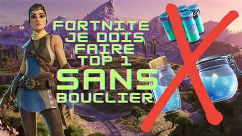 Fortnite Je Dois Faire Top Sans Bouclier Youtube