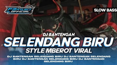 Dj Bantengan Selendang Biru Yang Lagi Viral Di Tiktok Slow Bass