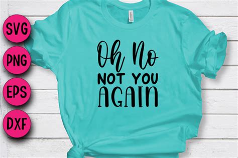 Oh No Not You Again Graphic By Svg Cut Files · Creative Fabrica