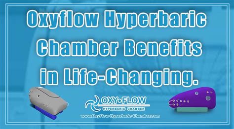 Oxyflow Hyperbaric Chamber Benefits In Life Changing Oxyflow