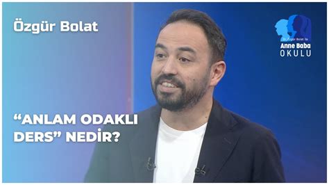 Anlam Odaklı Ders Nedir Özgür Bolat İle Anne Baba Okulu YouTube