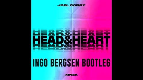 Joel Corry Head And Heart Ingo Bergsen Bootleg Youtube